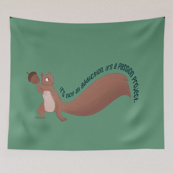 Item preview, It's Not An Addiction, It's A Passion Project - Funny Squirrel designed and sold by RacoonCanvas.