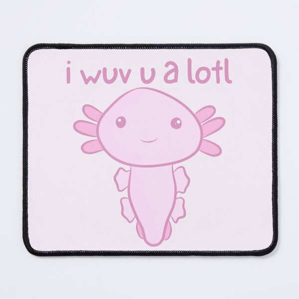 Item preview, I wuv you a lotl - Cute Axolotl - I love you designed and sold by EvergreenRevolt.