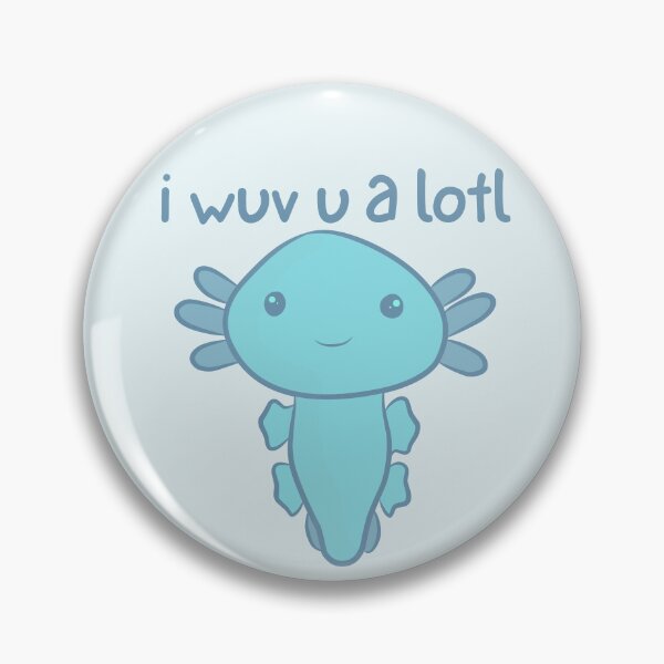 Item preview, I wuv you a lotl - Cute Axolotl - I love you designed and sold by EvergreenRevolt.