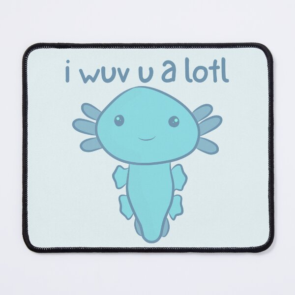 Item preview, I wuv you a lotl - Cute Axolotl - I love you designed and sold by EvergreenRevolt.