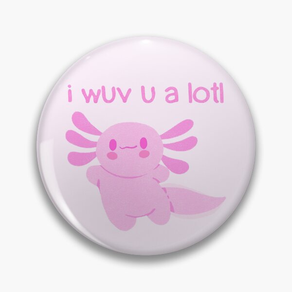 Item preview, I wuv you a lotl - Cute Axolotl - I love you designed and sold by EvergreenRevolt.