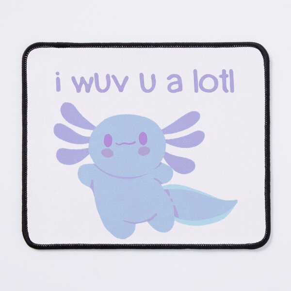 Item preview, I wuv you a lotl - Cute Axolotl - I love you designed and sold by EvergreenRevolt.