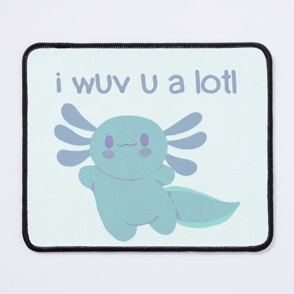 Item preview, I wuv you a lotl - Cute Axolotl - I love you designed and sold by EvergreenRevolt.