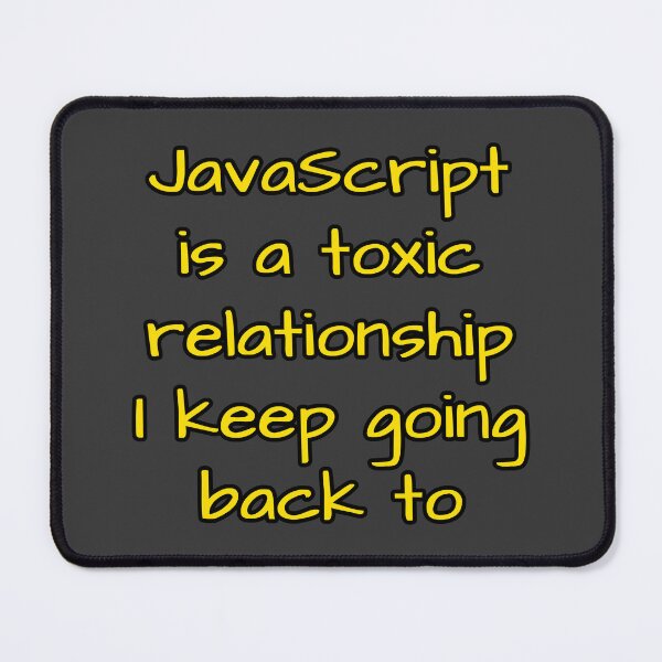 Item preview, JavaScript es una relación tóxica a la que siempre vuelvo designed and sold by Nerd Romance Café.