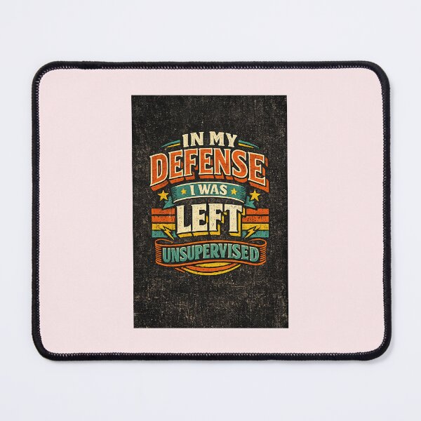 Item preview, In My Defense I Was Left Unsupervised designed and sold by AkRojUiCy.