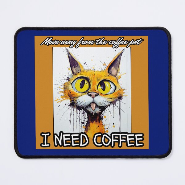 Item preview, Move Away From The Coffee Pot I need Coffee cute Cat designed and sold by Lovemountain.