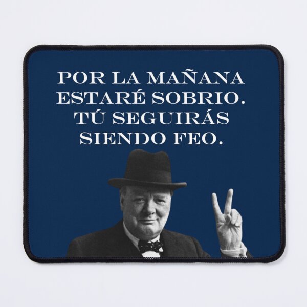 Item preview, Winston Churchill Gracioso | Por la mañana estaré sobrio. Tú seguirás siendo feo designed and sold by Based History.