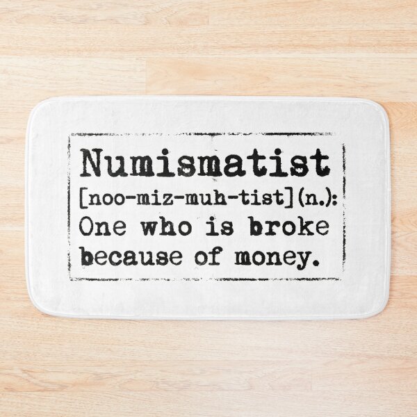 Item preview, Numismatist Definition Funny Broke Because Of Money designed and sold by Fenay Designs.