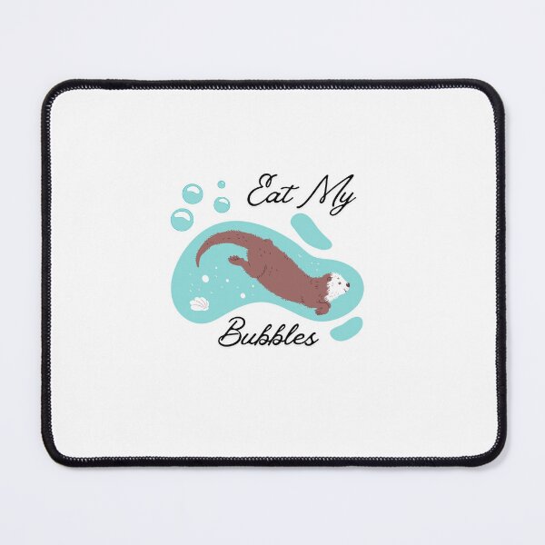 Item preview, Eat My Bubbles Otter designed and sold by ReaganElaineW.