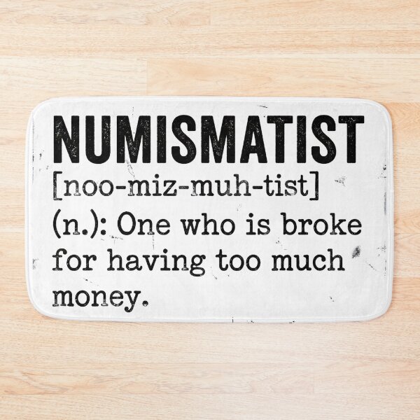 Item preview, Numismatist Definition Broke Having Too Much Money designed and sold by Fenay Designs.