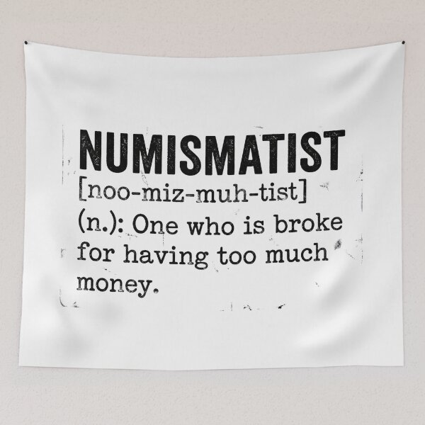Item preview, Numismatist Definition Broke Having Too Much Money designed and sold by Fenay Designs.