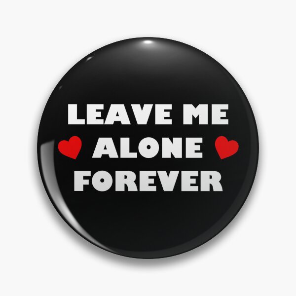 Item preview, Leave Me Alone Forever designed and sold by the1249.