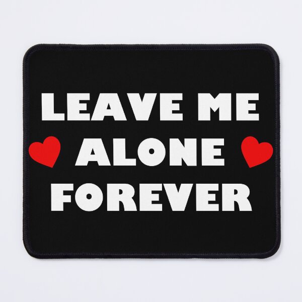 Item preview, Leave Me Alone Forever designed and sold by the1249.
