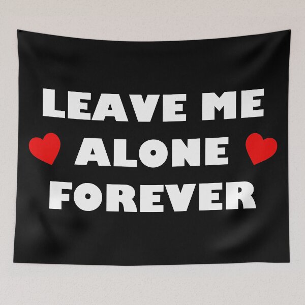 Item preview, Leave Me Alone Forever designed and sold by the1249.