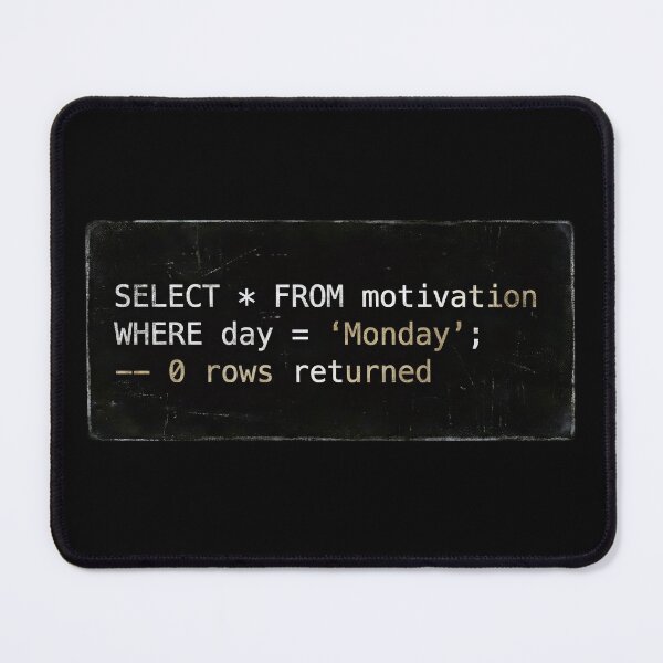 Item preview, Select From Motivation Where Day Monday Funny SQL designed and sold by Fenay Designs.