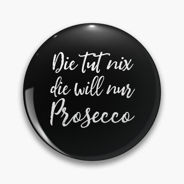 Item preview, She won't do anything, she just wants Prosecco. (Ladies' saying) designed and sold by Halfstone.