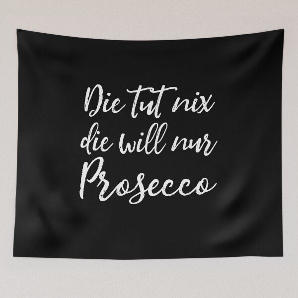 Item preview, She won't do anything, she just wants Prosecco. (Ladies' saying) designed and sold by Halfstone.