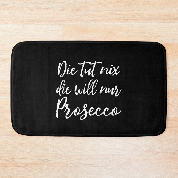 Item preview, She won't do anything, she just wants Prosecco. (Ladies' saying) designed and sold by Halfstone.