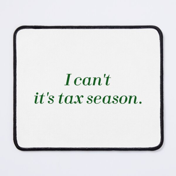 Item preview, i cant its tax season quote designed and sold by Karisdesignss.
