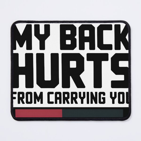 Item preview, My Back Hurts From Carrying You designed and sold by TiltNation.
