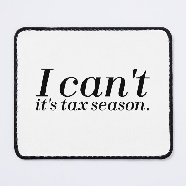 Item preview, i cant its tax season- tax consultant quote designed and sold by Karisdesignss.