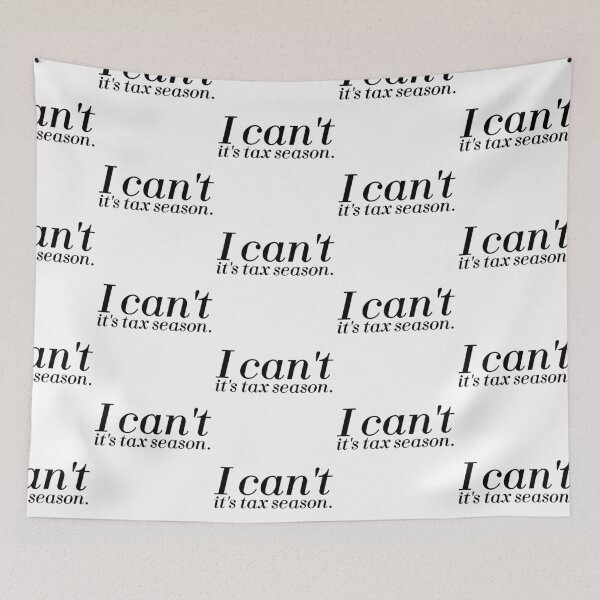 Item preview, i cant its tax season- tax consultant quote designed and sold by Karisdesignss.
