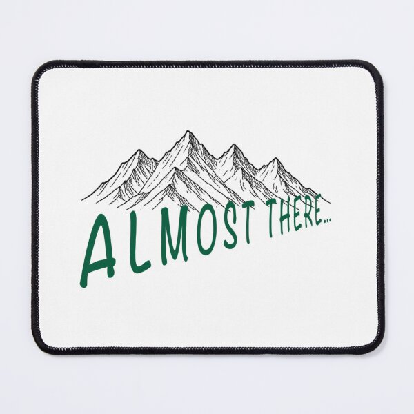 Item preview, “Almost There… Mountain Motivation Illustration” designed and sold by Soft Ink.