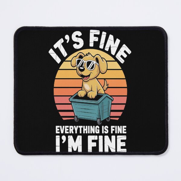 Item preview, dumpster Its Fine I'm Fine Everything Is Fine dog designed and sold by HaiharryCartoon.