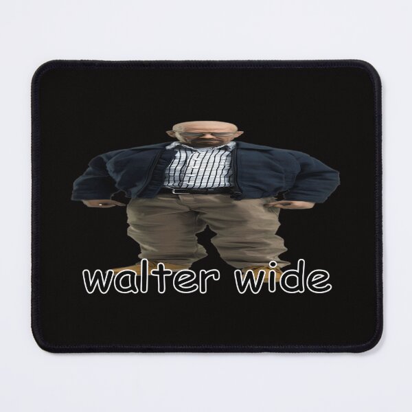 Item preview, Walter Wide Breaking Bad Walter White Parody designed and sold by SAMADIMH.