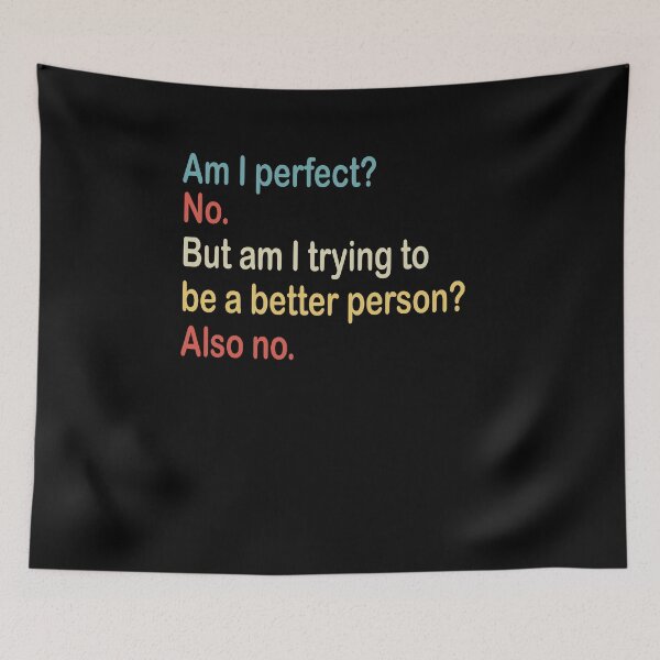 Item preview, Am I Perfect Funny Self Improvement Quote designed and sold by BettieHartis.