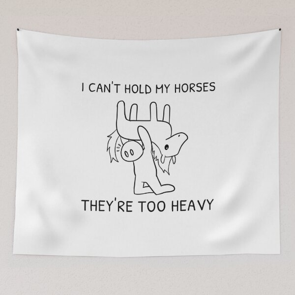 Item preview, I can't hold my horses, they're too heavy designed and sold by rornelson.