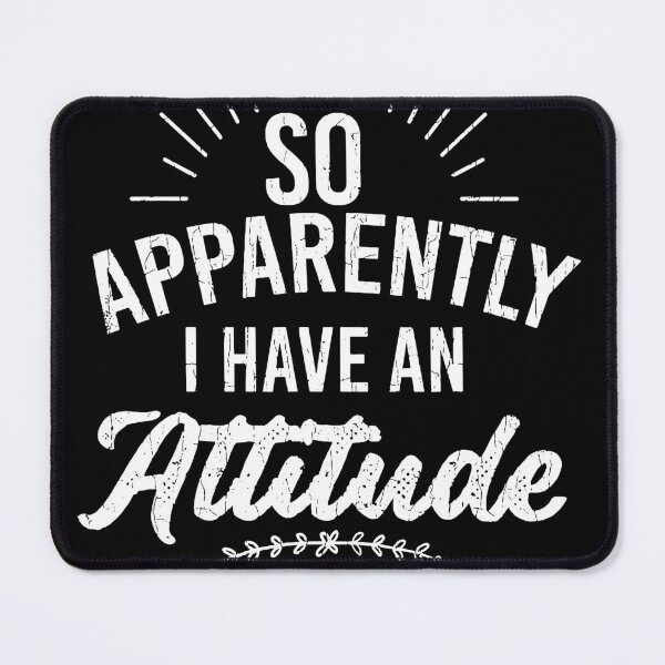 Item preview, Apparently I Have An Attitude Funny Quote designed and sold by BettieHartis.