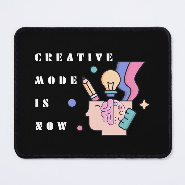 Item preview, Creative Mode Is Now Artistic Mind Concept designed and sold by Whimsy Works.