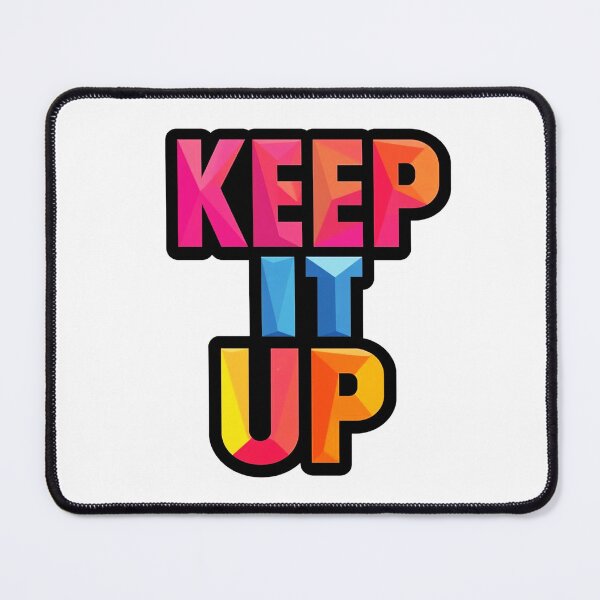 Item preview, Keep It Up 5 designed and sold by Tom-Johnson.