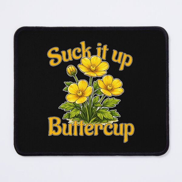 Item preview, Suck It Up Buttercup Sarcastic Floral Quote. designed and sold by Mr Lee.