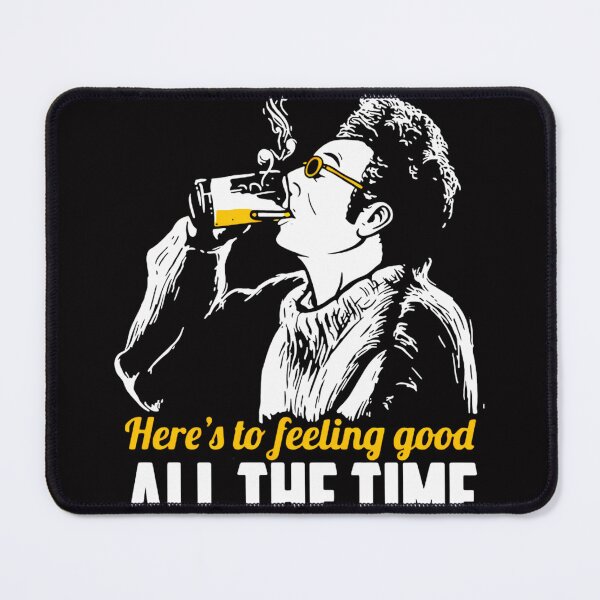Item preview, Cosmo Kramer Heres To Feeling Good All The Time designed and sold by Y-THARU-L.