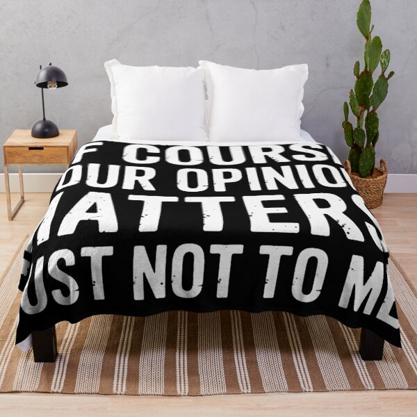 Item preview, Of Course Your Opinion Matters Just Not To Me designed and sold by chanboyd.