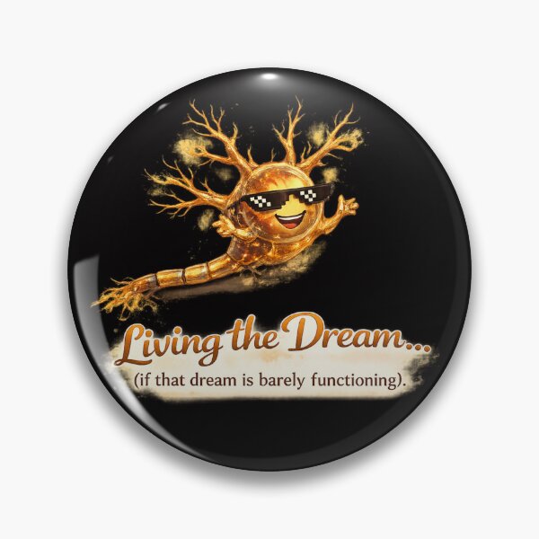 Item preview, Living the Dream (Barely Functioning) – Sarcastic Brain Cell Humor designed and sold by Tadeusz1.