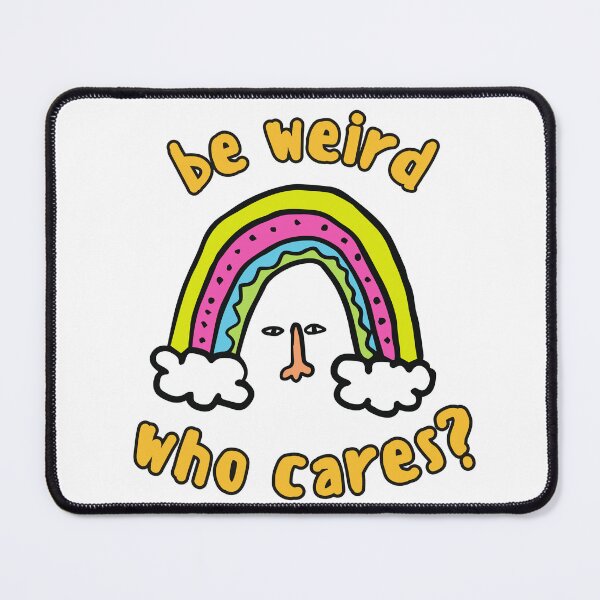 Item preview, Be Weird designed and sold by Cartoonivacloth.