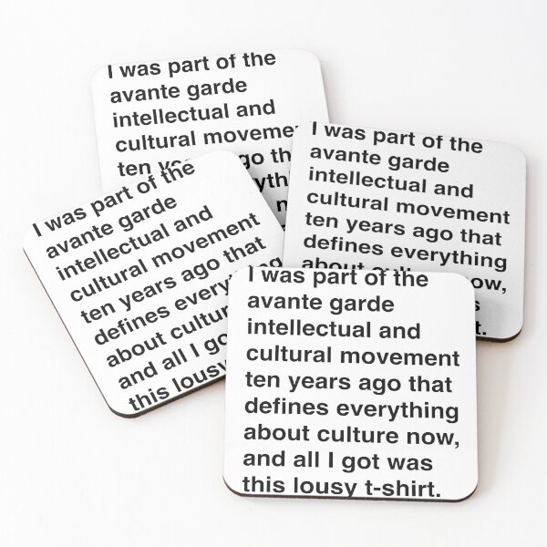 Item preview, I was part of the avante garde intellectual and cultural movement ten years ago that defines everything about culture now, and all I got was this lousy t-shirt. designed and sold by Chibi Land.