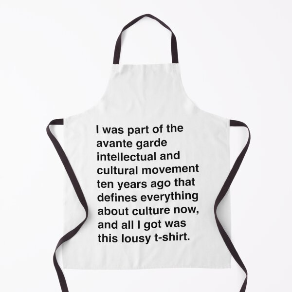 Item preview, I was part of the avante garde intellectual and cultural movement ten years ago that defines everything about culture now, and all I got was this lousy t-shirt. designed and sold by Chibi Land.