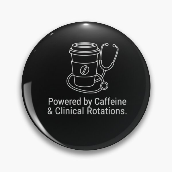 Item preview, Powered by Caffeine and Clinical Rotations Medical Humor designed and sold by medoutfits.