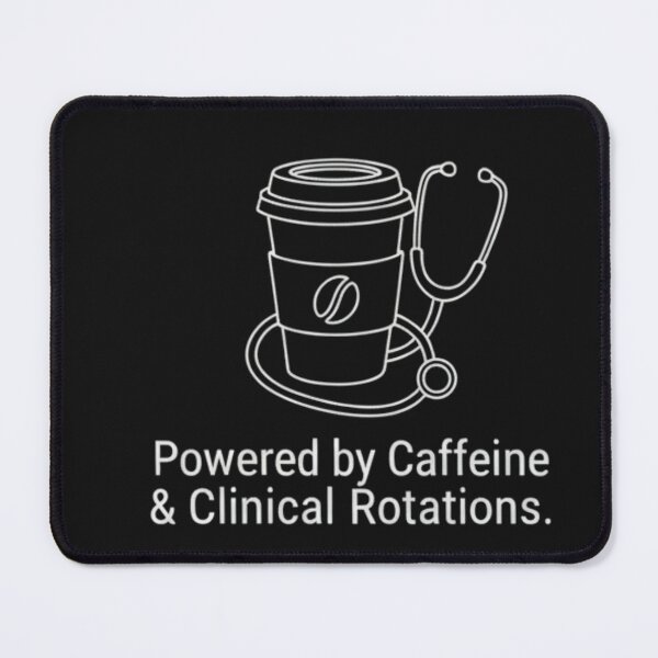 Item preview, Powered by Caffeine and Clinical Rotations Medical Humor designed and sold by medoutfits.