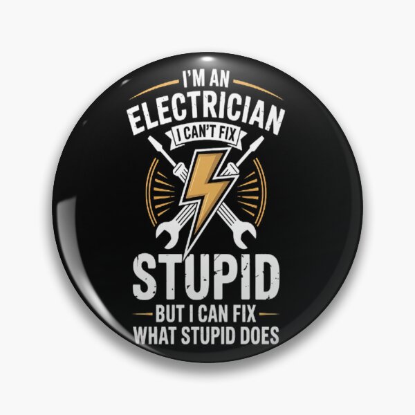 Item preview, I'm An Electrician I Can't Fix Stupid Electrician designed and sold by LacostCarl.