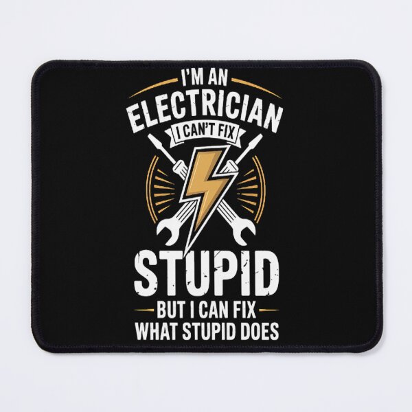 Item preview, I'm An Electrician I Can't Fix Stupid Electrician designed and sold by LacostCarl.