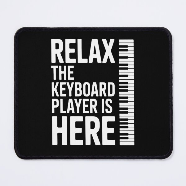 Item preview, Keyboard Relax The Keyboard Player Is Here designed and sold by LacostCarl.