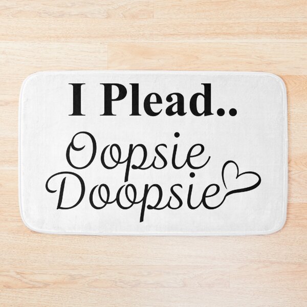Item preview, I Plead Oopsie Doopsie designed and sold by LewdLexi.