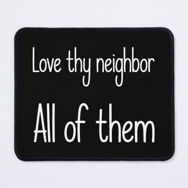 Item preview, Love Thy Neighbor All of Them - This design is for people who believe in kindness without exceptions and want to express values rooted in empathy, equality, and respect for all. designed and sold by ZyziowskyArt.