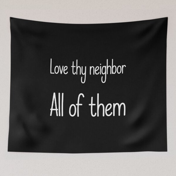 Item preview, Love Thy Neighbor All of Them - This design is for people who believe in kindness without exceptions and want to express values rooted in empathy, equality, and respect for all. designed and sold by ZyziowskyArt.