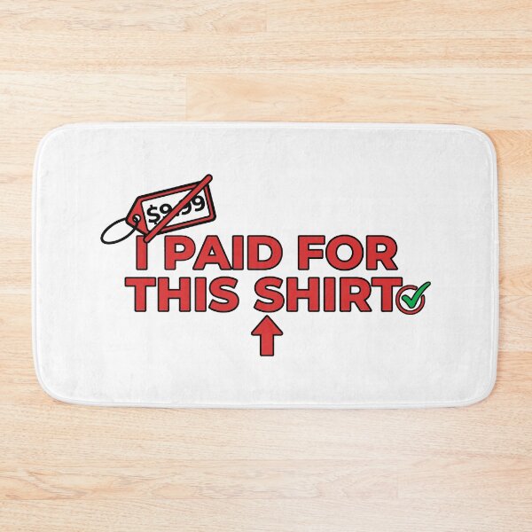 Item preview, I Paid For This Shirt designed and sold by T-FUN SHOP.